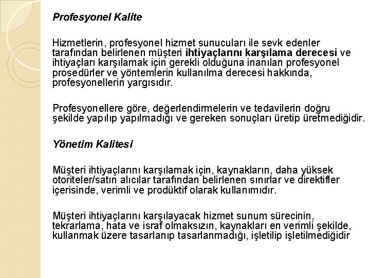 Profesyonel Kalite Hizmetlerin, profesyonel hizmet sunucuları ile sevk edenler tarafından belirlenen müşteri ihtiyaçlarını karşılama