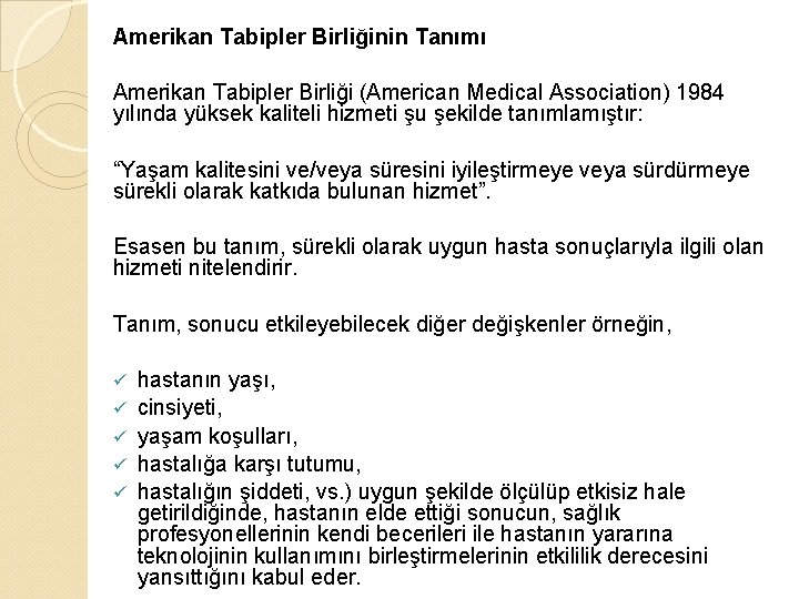 Amerikan Tabipler Birliğinin Tanımı Amerikan Tabipler Birliği (American Medical Association) 1984 yılında yüksek kaliteli