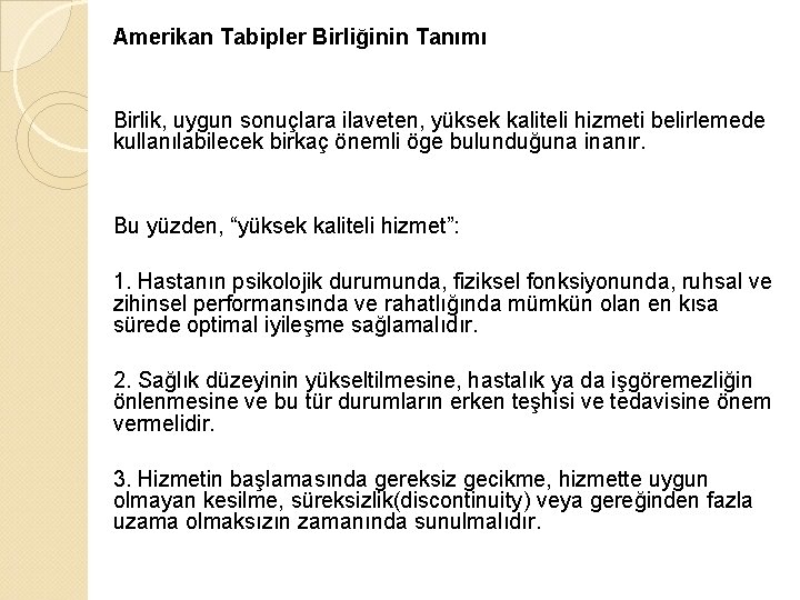 Amerikan Tabipler Birliğinin Tanımı Birlik, uygun sonuçlara ilaveten, yüksek kaliteli hizmeti belirlemede kullanılabilecek birkaç