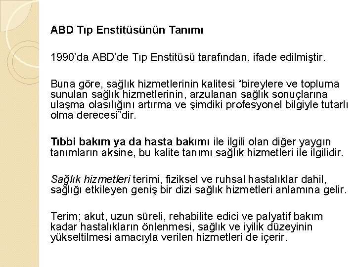 ABD Tıp Enstitüsünün Tanımı 1990’da ABD’de Tıp Enstitüsü tarafından, ifade edilmiştir. Buna göre, sağlık