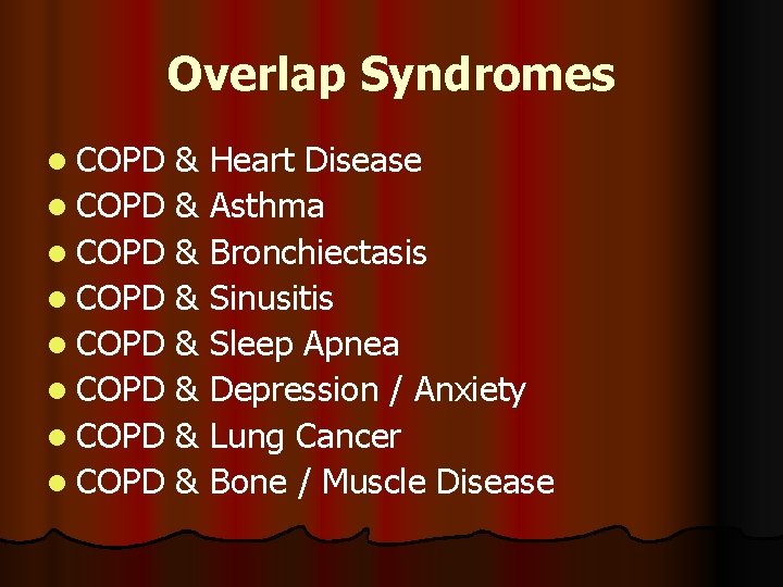 Overlap Syndromes l COPD & Heart Disease l COPD & Asthma l COPD &