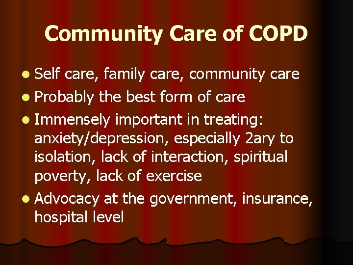 Community Care of COPD l Self care, family care, community care l Probably the