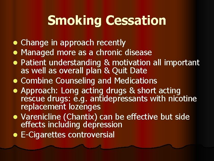 Smoking Cessation l l l l Change in approach recently Managed more as a