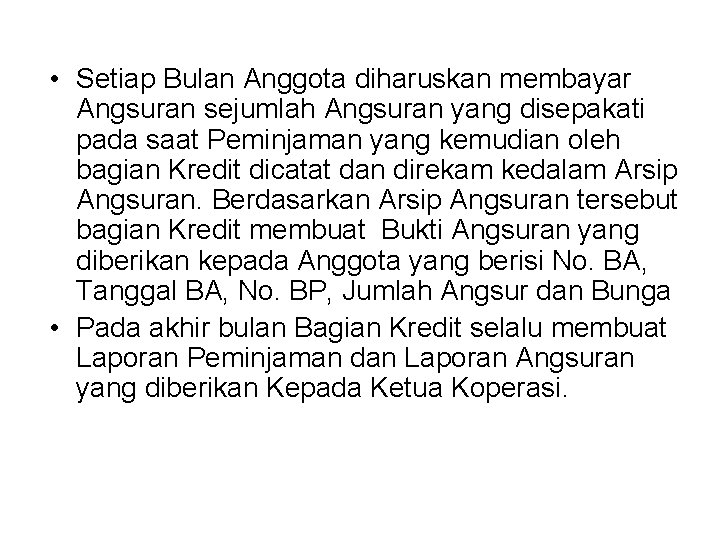  • Setiap Bulan Anggota diharuskan membayar Angsuran sejumlah Angsuran yang disepakati pada saat