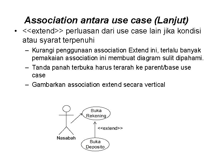 Association antara use case (Lanjut) • <<extend>> perluasan dari use case lain jika kondisi