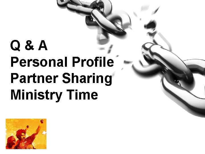 Q&A Personal Profile Partner Sharing Ministry Time 