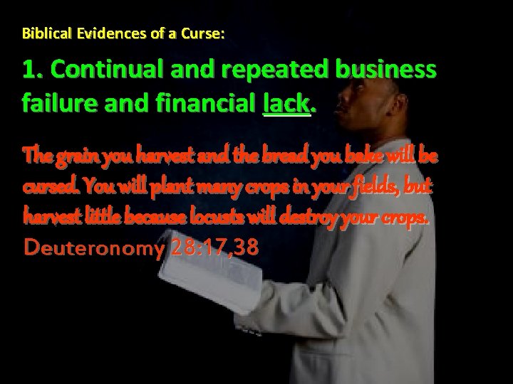 Biblical Evidences of a Curse: 1. Continual and repeated business failure and financial lack.