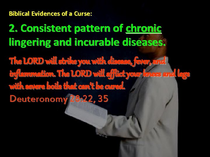 Biblical Evidences of a Curse: 2. Consistent pattern of chronic lingering and incurable diseases.