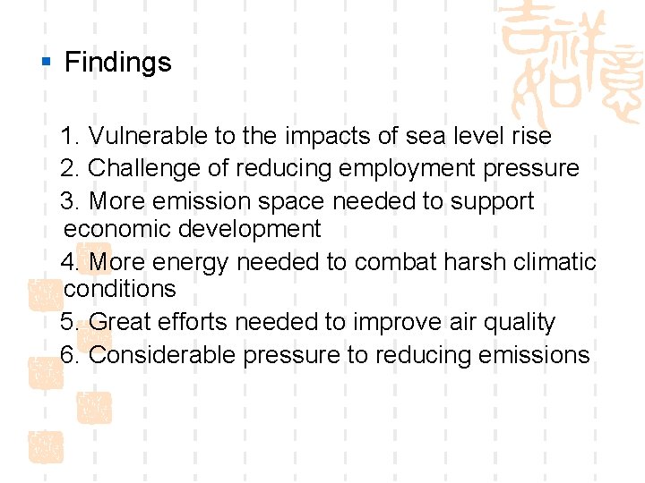 § Findings 1. Vulnerable to the impacts of sea level rise 2. Challenge of