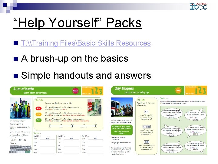 “Help Yourself” Packs n T: \Training FilesBasic Skills Resources n A brush-up on the