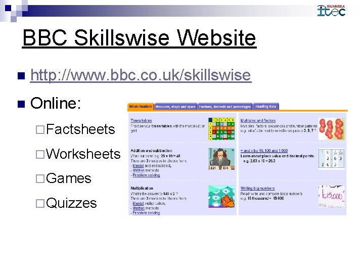 BBC Skillswise Website n http: //www. bbc. co. uk/skillswise n Online: ¨ Factsheets ¨