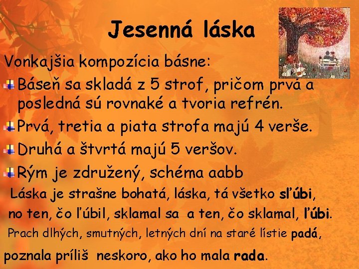 Jesenná láska Vonkajšia kompozícia básne: Báseň sa skladá z 5 strof, pričom prvá a