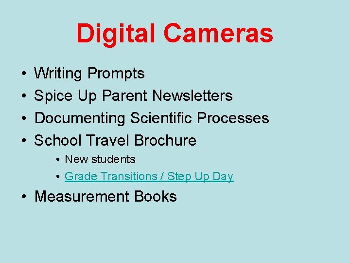 Digital Cameras • • Writing Prompts Spice Up Parent Newsletters Documenting Scientific Processes School