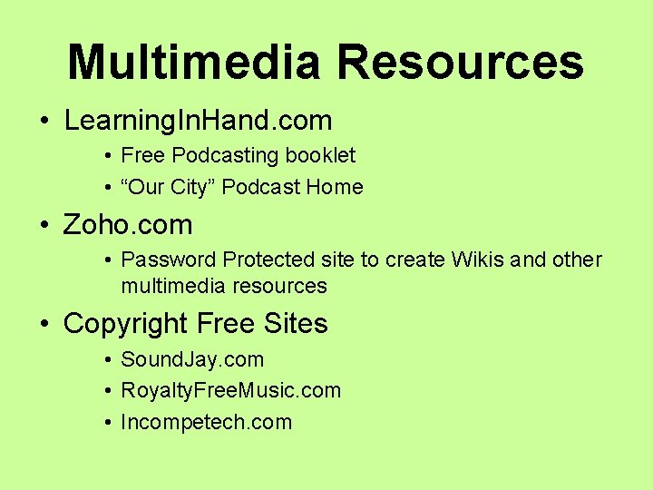 Multimedia Resources • Learning. In. Hand. com • Free Podcasting booklet • “Our City”
