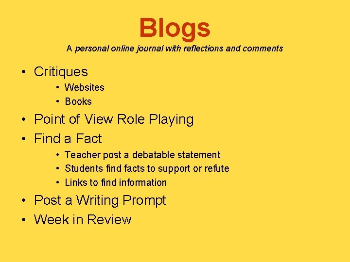 Blogs A personal online journal with reflections and comments • Critiques • Websites •