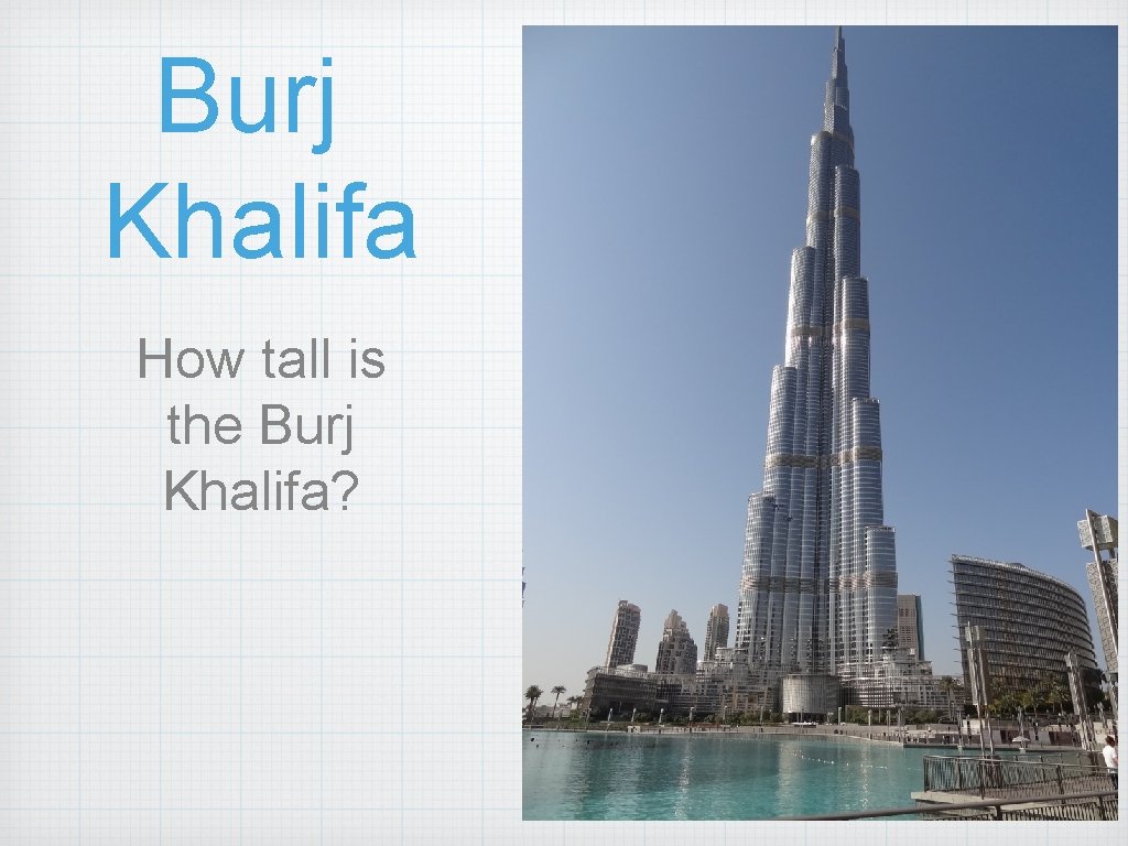 Burj Khalifa How tall is the Burj Khalifa? 