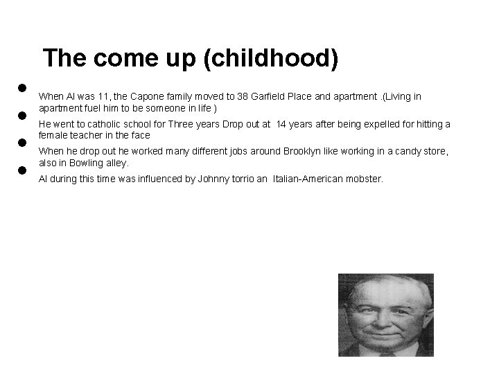  • • The come up (childhood) When Al was 11, the Capone family