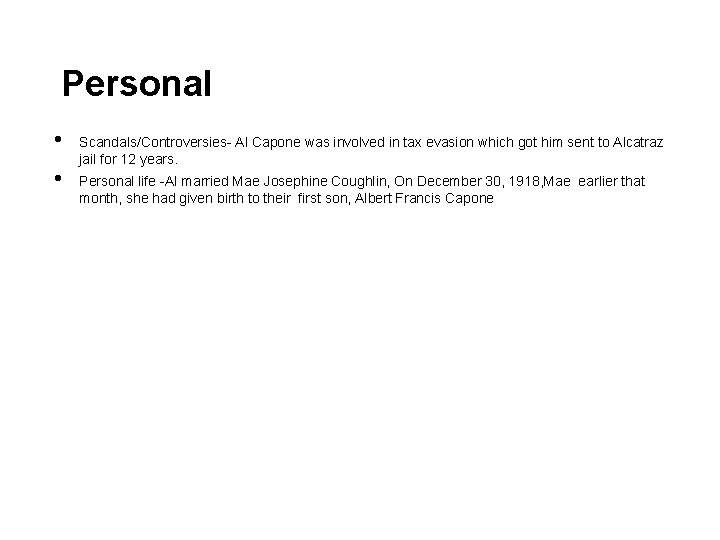 Personal • • Scandals/Controversies- Al Capone was involved in tax evasion which got him