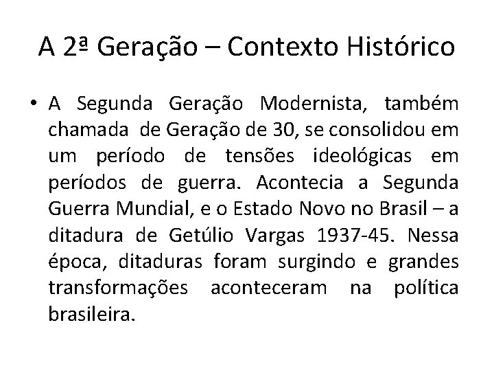 A 2ª Geração – Contexto Histórico • A Segunda Geração Modernista, também chamada de