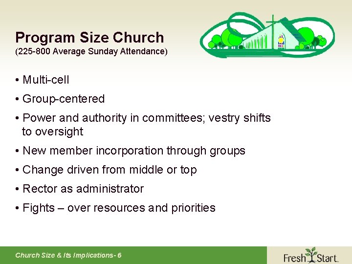 Program Size Church (225 -800 Average Sunday Attendance) • Multi-cell • Group-centered • Power