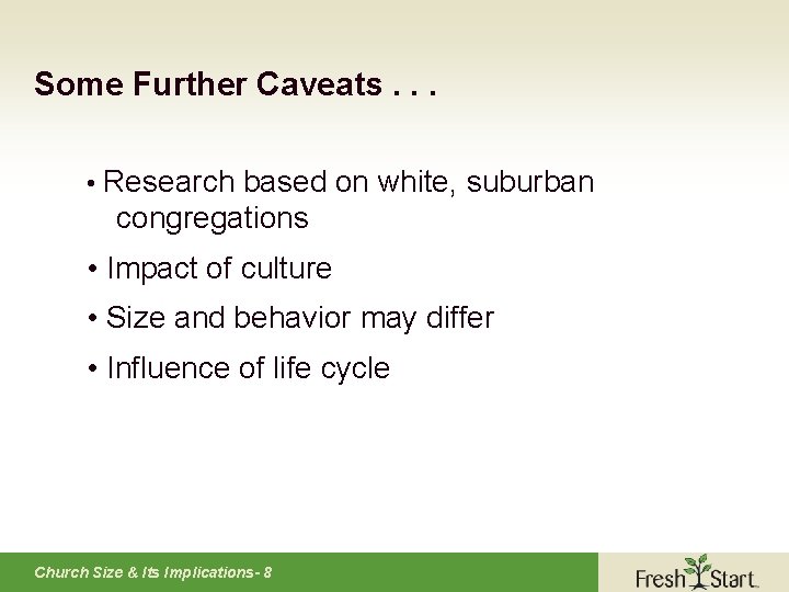 Some Further Caveats. . . • Research based on white, suburban congregations • Impact