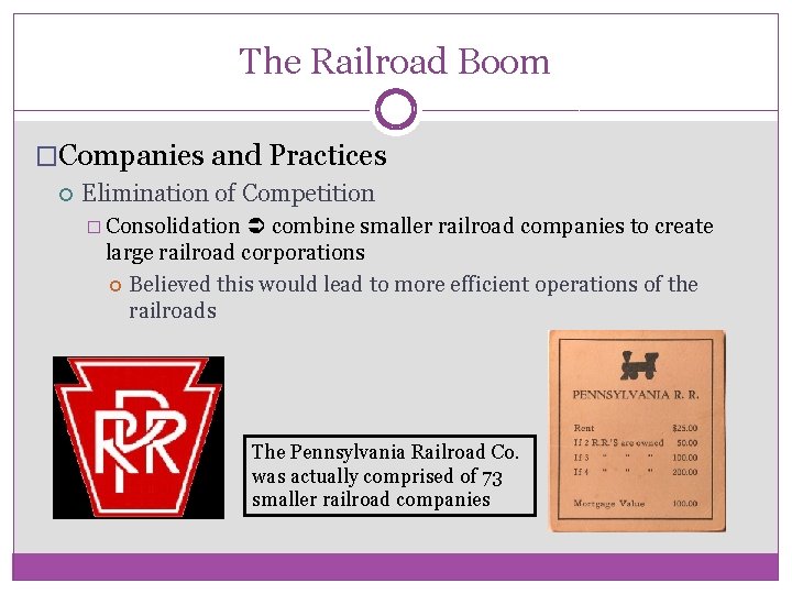The Railroad Boom �Companies and Practices Elimination of Competition � Consolidation combine smaller railroad