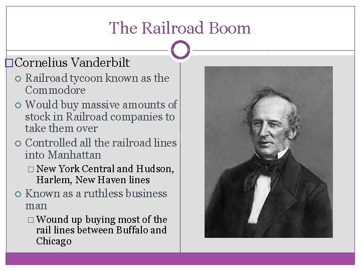 The Railroad Boom �Cornelius Vanderbilt Railroad tycoon known as the Commodore Would buy massive