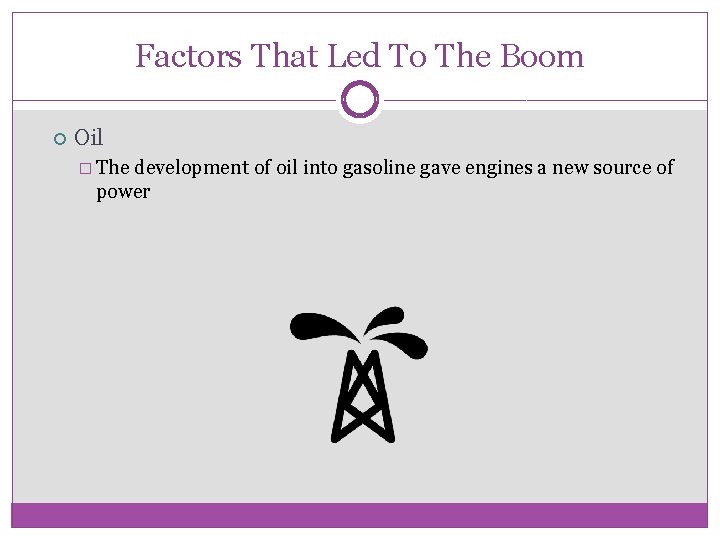 Factors That Led To The Boom Oil � The development of oil into gasoline