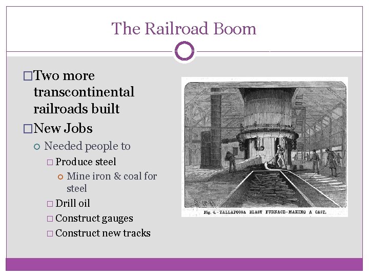 The Railroad Boom �Two more transcontinental railroads built �New Jobs Needed people to �