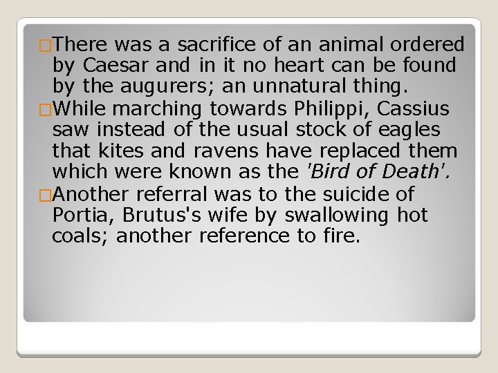 �There was a sacrifice of an animal ordered by Caesar and in it no