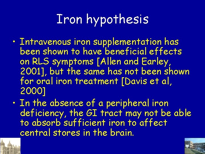 Iron hypothesis • Intravenous iron supplementation has been shown to have beneficial effects on Iron hypothesis • Intravenous iron supplementation has been shown to have beneficial effects on