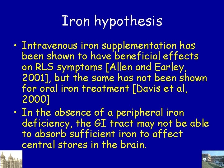 Iron hypothesis • Intravenous iron supplementation has been shown to have beneficial effects on