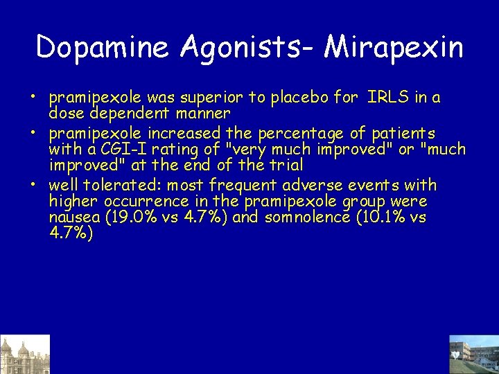 Dopamine Agonists- Mirapexin • pramipexole was superior to placebo for IRLS in a dose