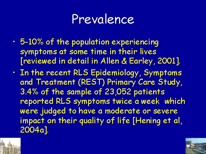 Prevalence • 5 -10% of the population experiencing symptoms at some time in their