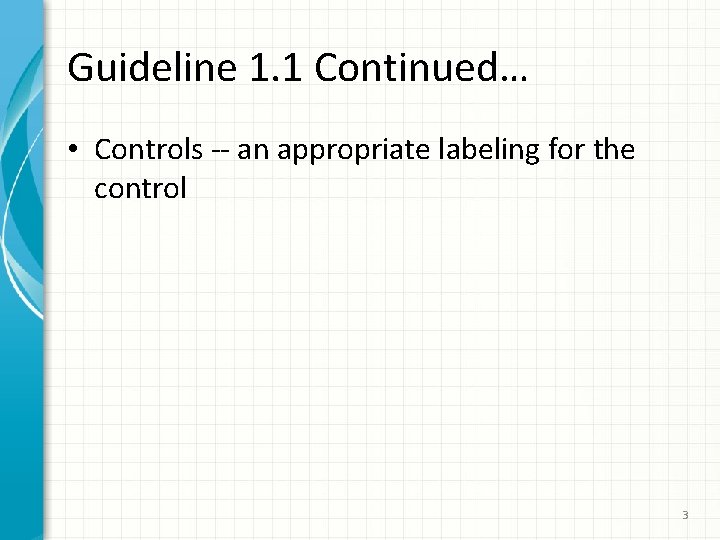 Guideline 1. 1 Continued… • Controls -- an appropriate labeling for the control 3