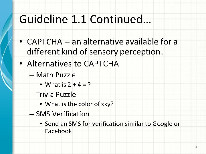 Guideline 1. 1 Continued… • CAPTCHA -- an alternative available for a different kind