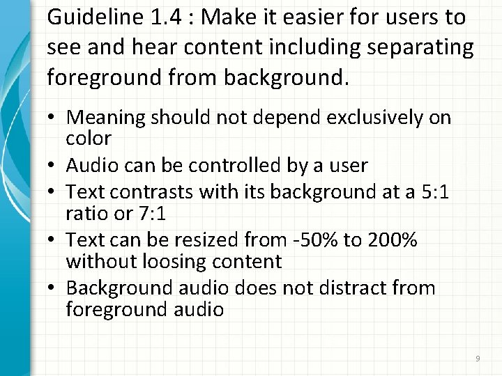Guideline 1. 4 : Make it easier for users to see and hear content