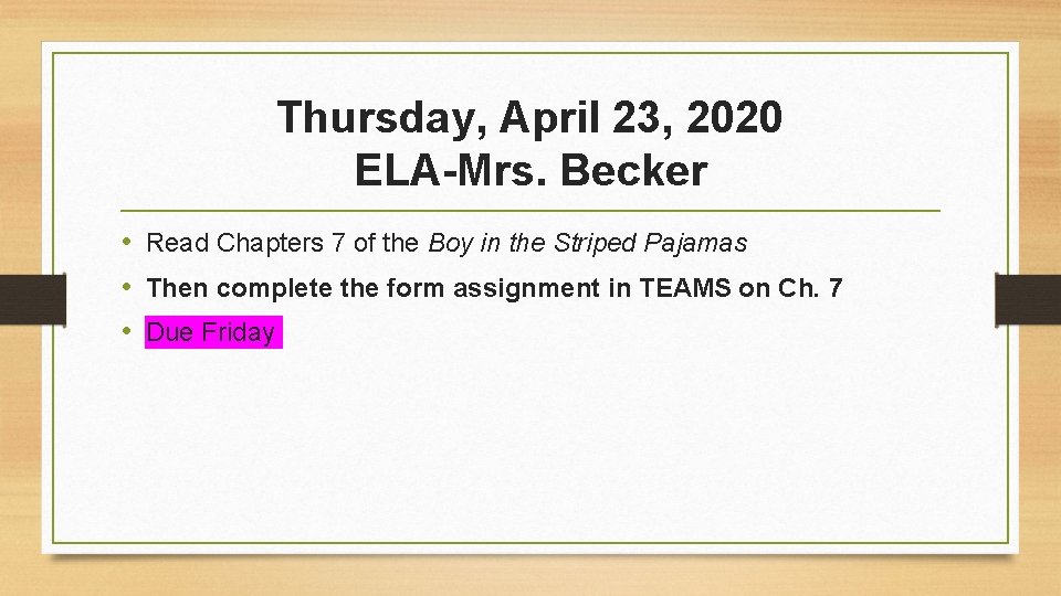 Thursday, April 23, 2020 ELA-Mrs. Becker • Read Chapters 7 of the Boy in