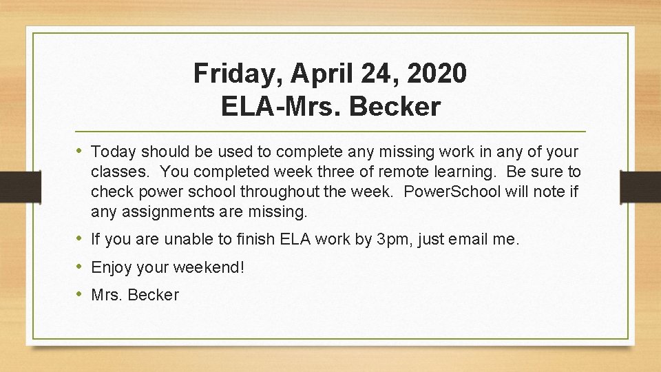 Friday, April 24, 2020 ELA-Mrs. Becker • Today should be used to complete any