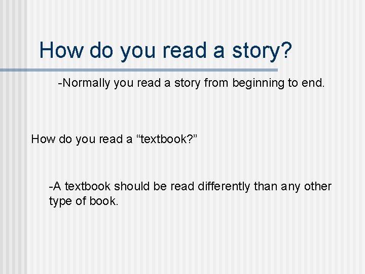 How do you read a story? -Normally you read a story from beginning to