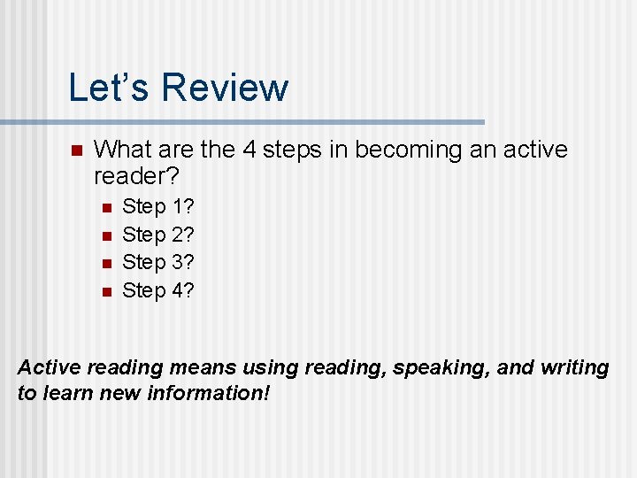Let’s Review n What are the 4 steps in becoming an active reader? n