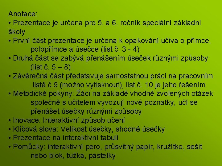 Anotace: • Prezentace je určena pro 5. a 6. ročník speciální základní školy •