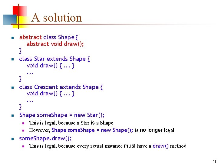 A solution n n abstract class Shape { abstract void draw(); } class Star