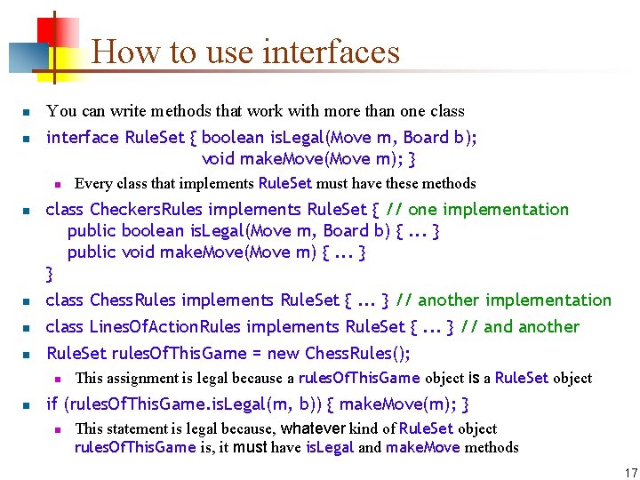 How to use interfaces n n You can write methods that work with more