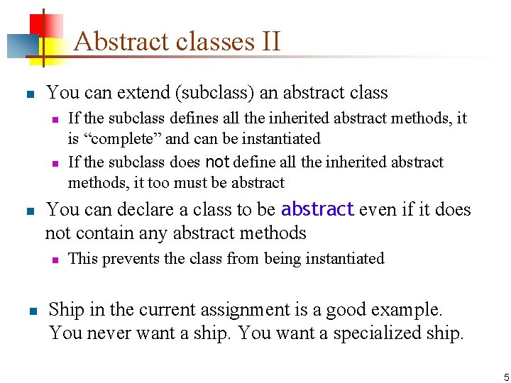 Abstract classes II n You can extend (subclass) an abstract class n n n