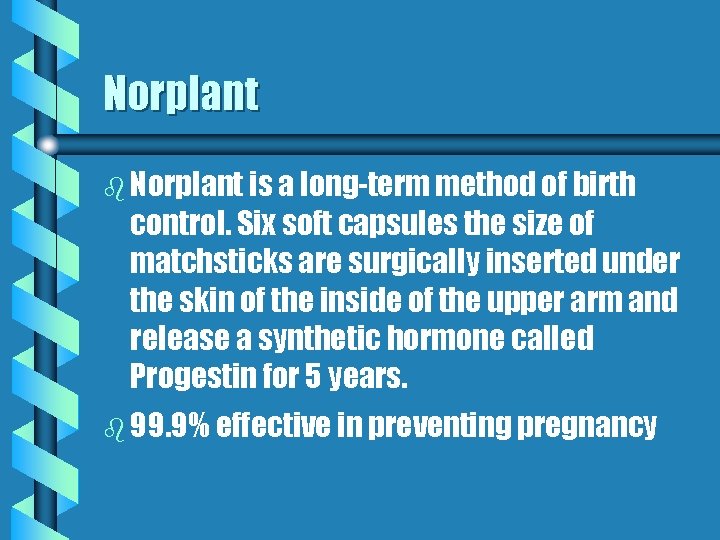 Norplant b Norplant is a long-term method of birth control. Six soft capsules the