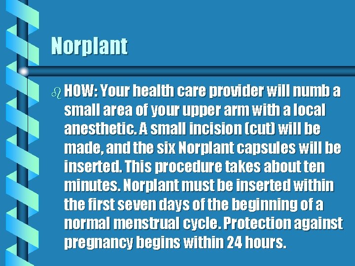 Norplant b HOW: Your health care provider will numb a small area of your