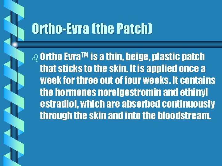 Ortho-Evra (the Patch) b Ortho Evra. TM is a thin, beige, plastic patch that