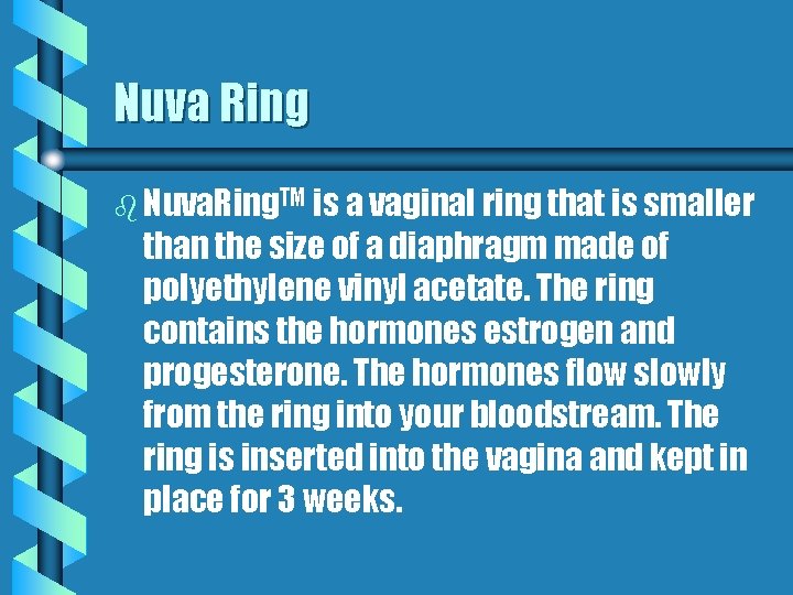 Nuva Ring b Nuva. Ring. TM is a vaginal ring that is smaller than