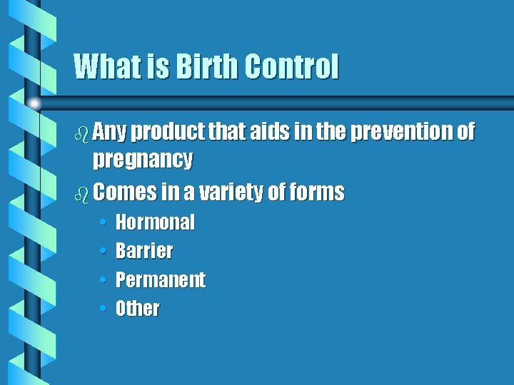 What is Birth Control b Any product that aids in the prevention of pregnancy